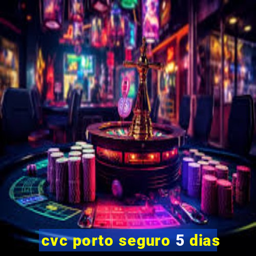 cvc porto seguro 5 dias